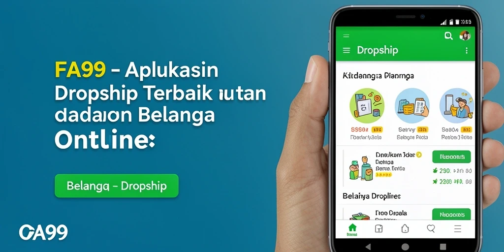 Tampilan antarmuka aplikasi FA99 yang memudahkan proses dropshipping.
